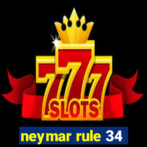 neymar rule 34